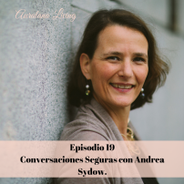 safe conversations inspírate con este podcast de auralana con andrea sydow